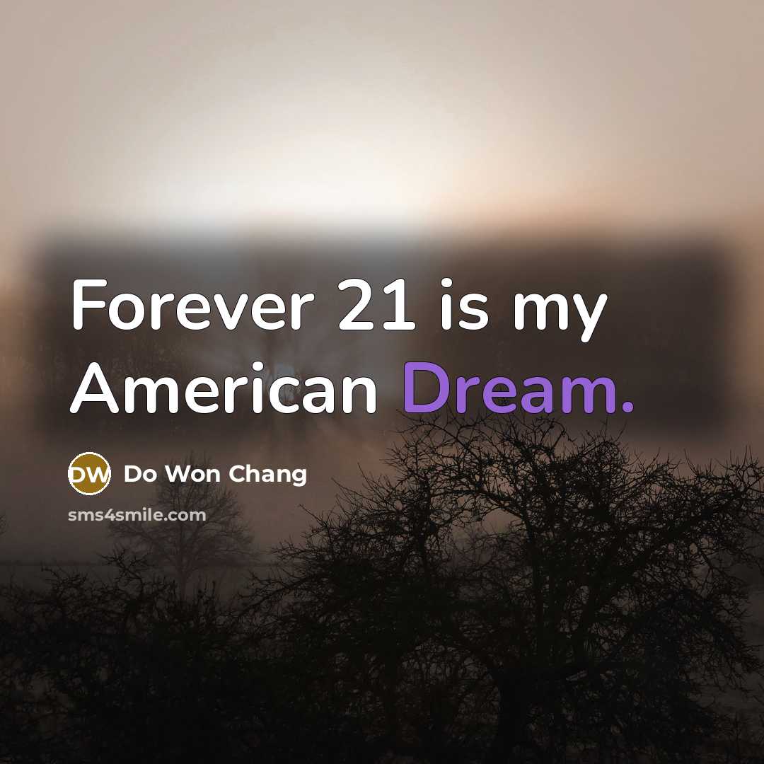 “Forever 21 is my American Dream.” quote by Do Won Chang