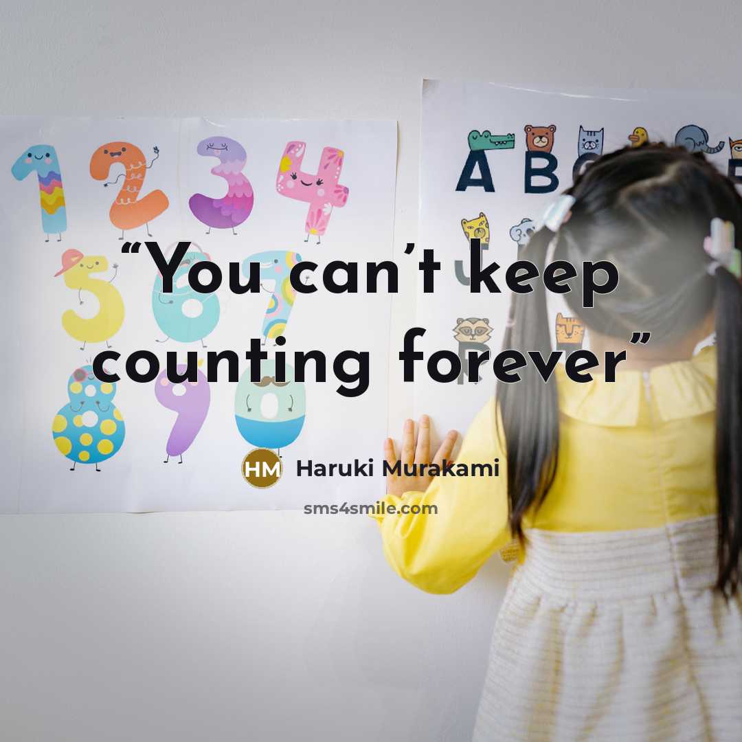 “You can’t keep counting forever” quote by Haruki Murakami