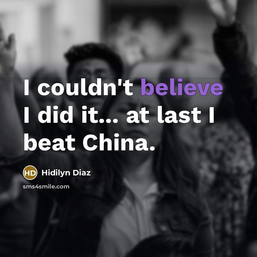 “I couldn't believe I did it... at last I beat China.” quote by Hidilyn Diaz