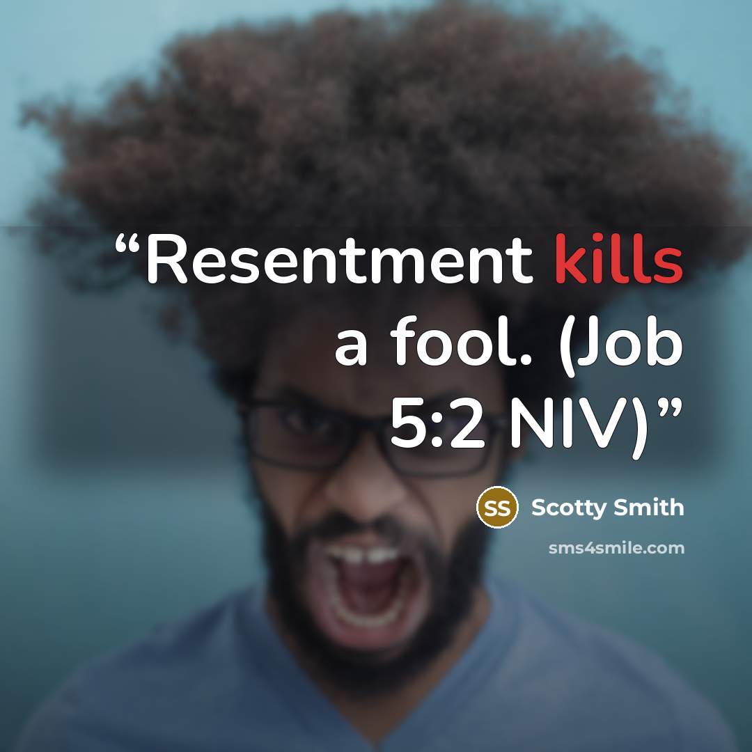 “Resentment kills a fool. (Job 5:2 NIV)” quote by Scotty Smith