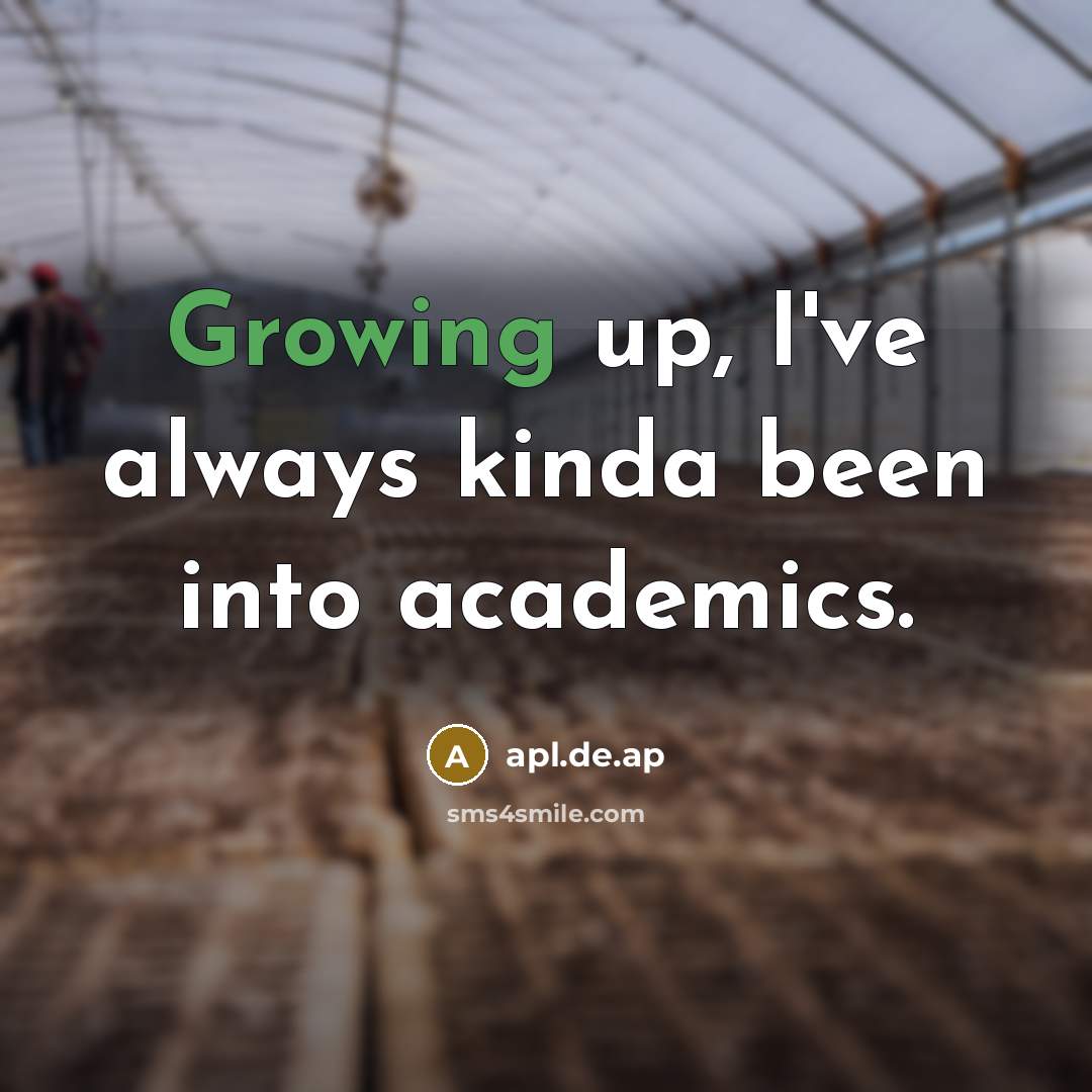 “Growing up, I've always kinda been into academics.” quote by apl.de.ap