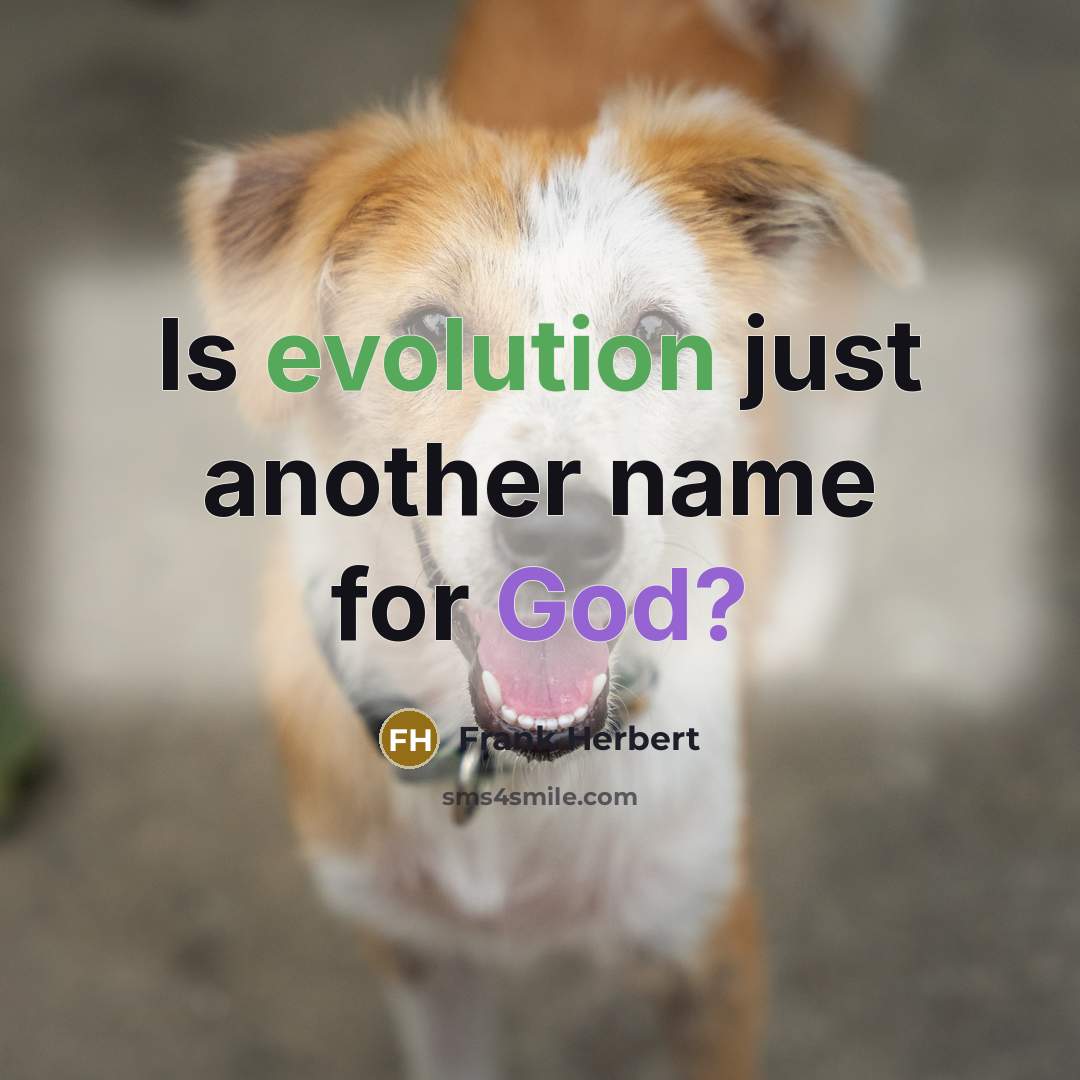 “Is evolution just another name for God?” quote by Frank Herbert