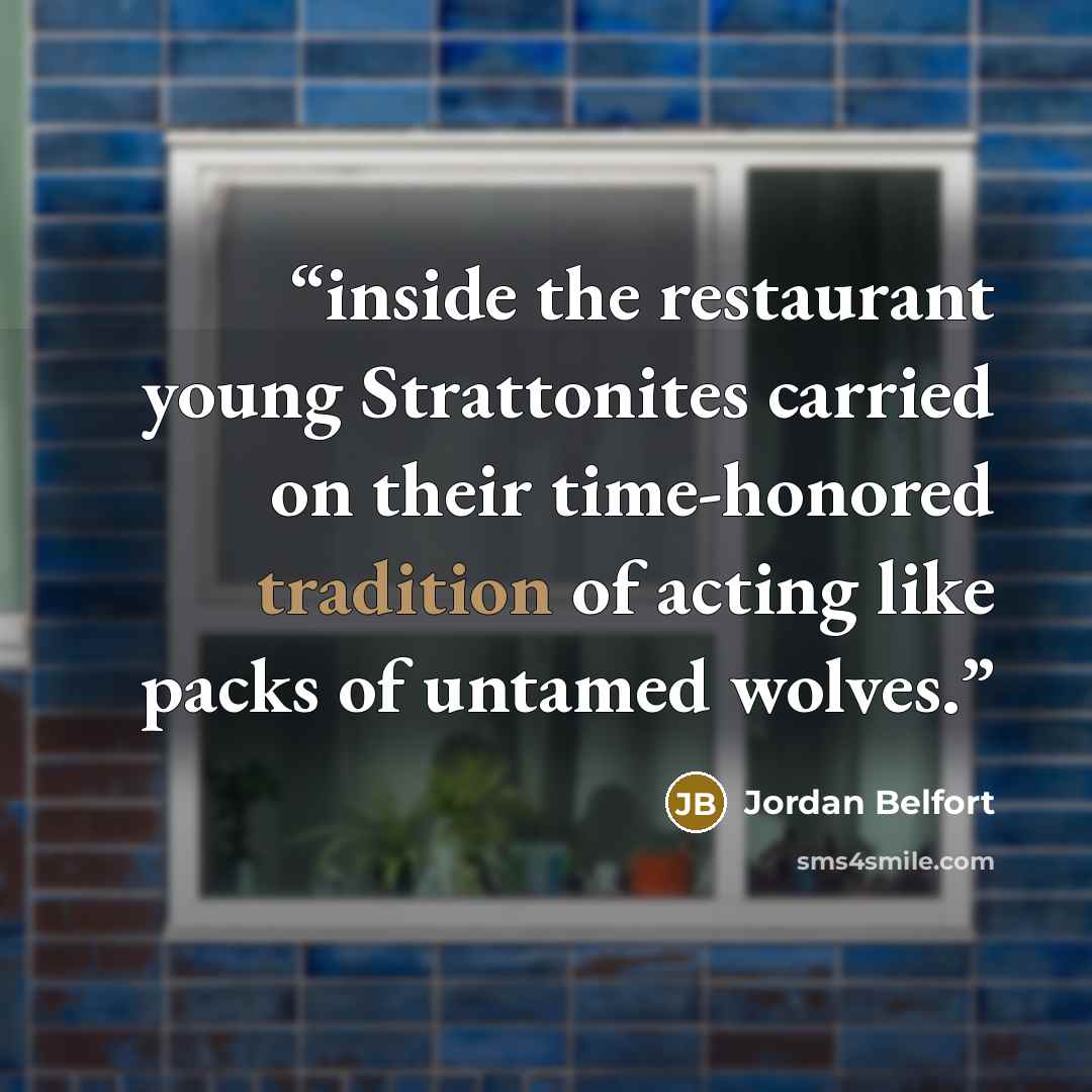 “inside the restaurant young Strattonites carried on their time-honored tradition of acting like packs of untamed wolves.” quote by Jordan Belfort