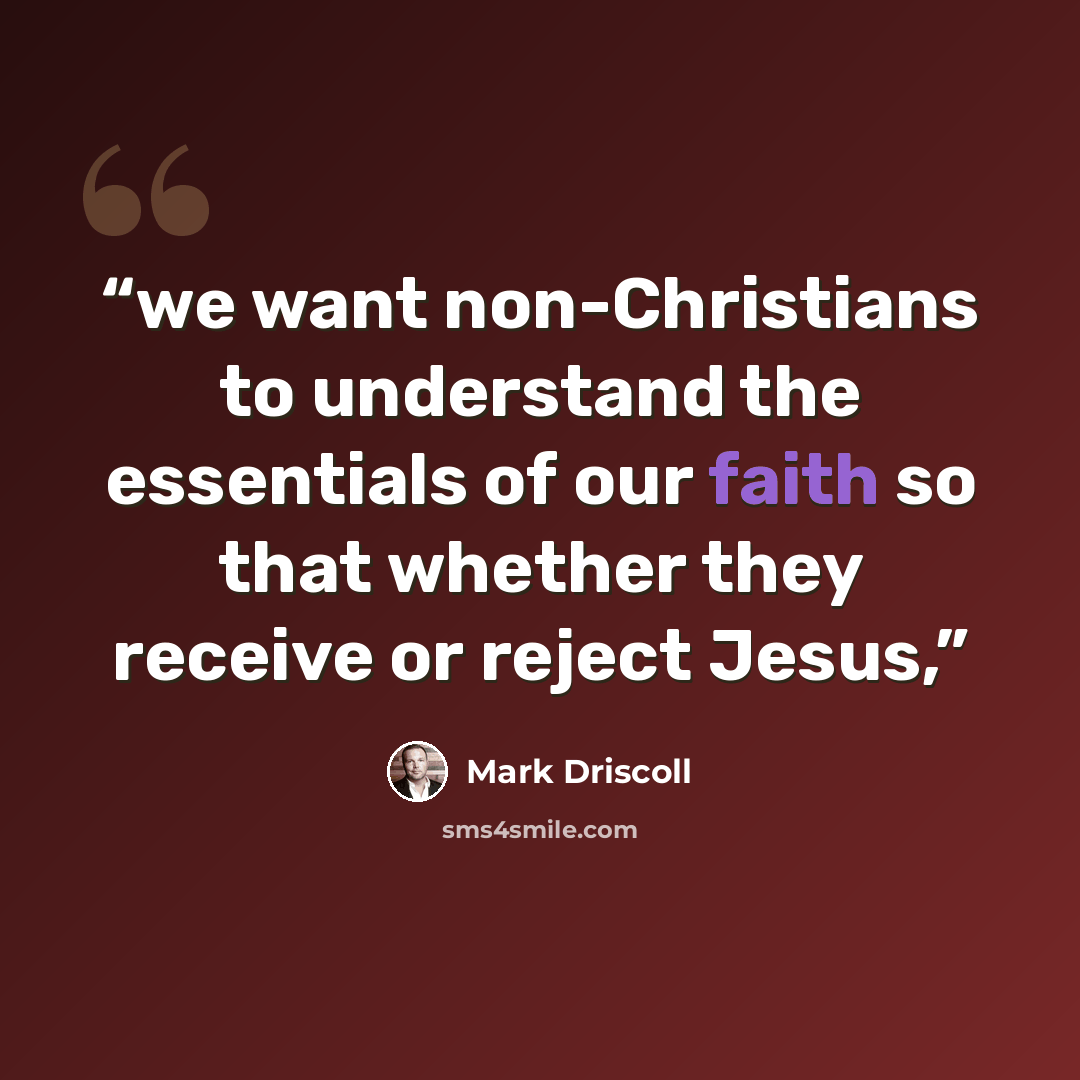 “we want non-Christians to understand the essentials of our faith so that whether they receive or reject Jesus,” quote by Mark Driscoll