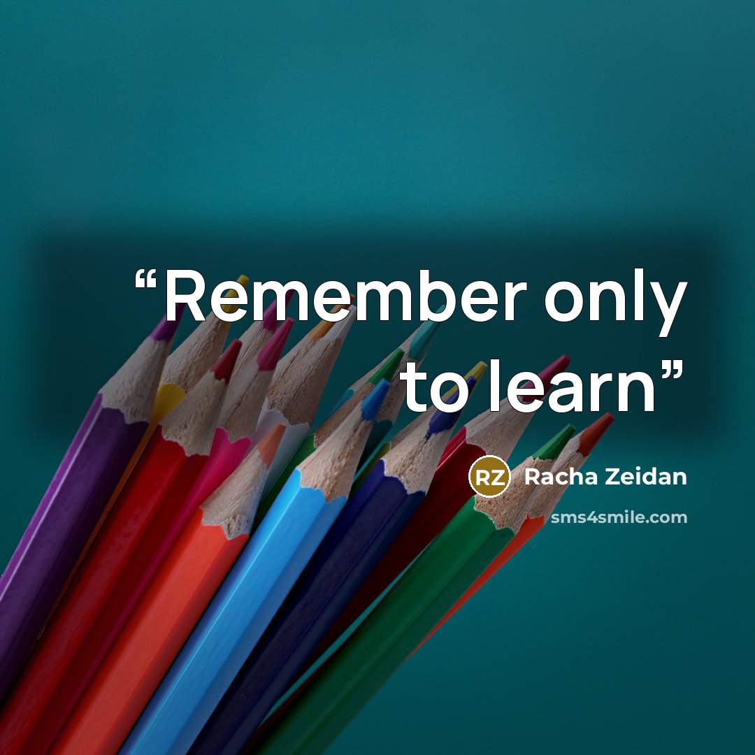 “Remember only to learn” quote by Racha Zeidan