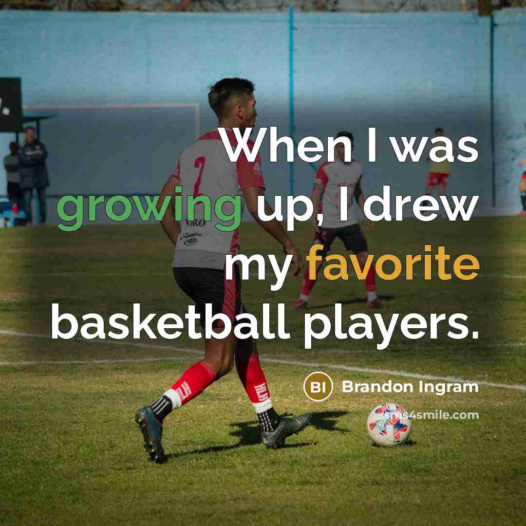 “When I was growing up, I drew my favorite basketball players.” quote by Brandon Ingram