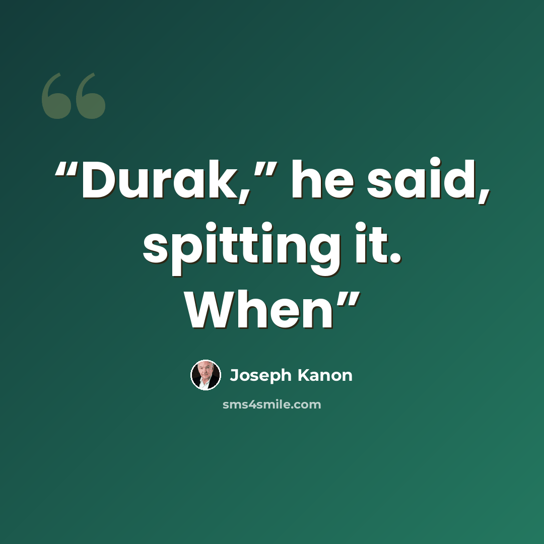 “Durak,” he said, spitting it. When” quote by Joseph Kanon
