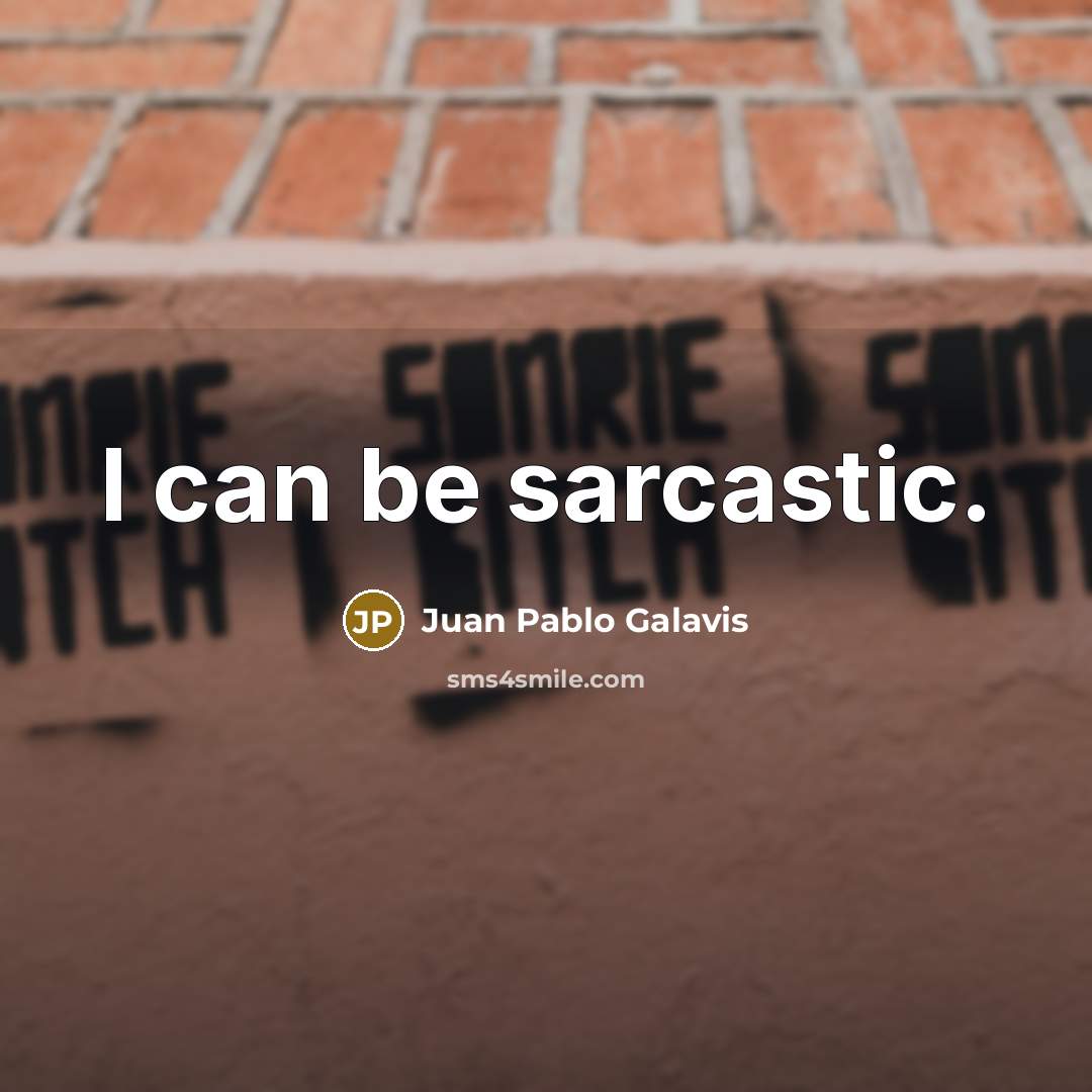 “I can be sarcastic.” quote by Juan Pablo Galavis
