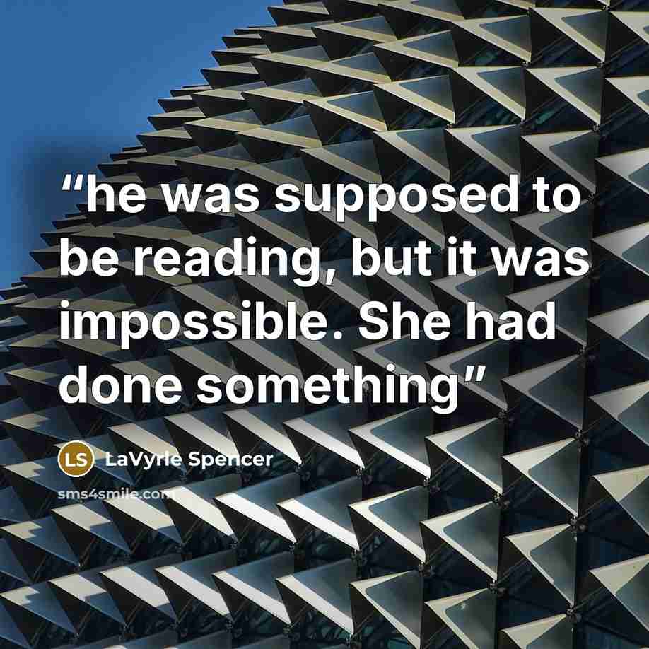 “he was supposed to be reading, but it was impossible. She had done something” quote by LaVyrle Spencer