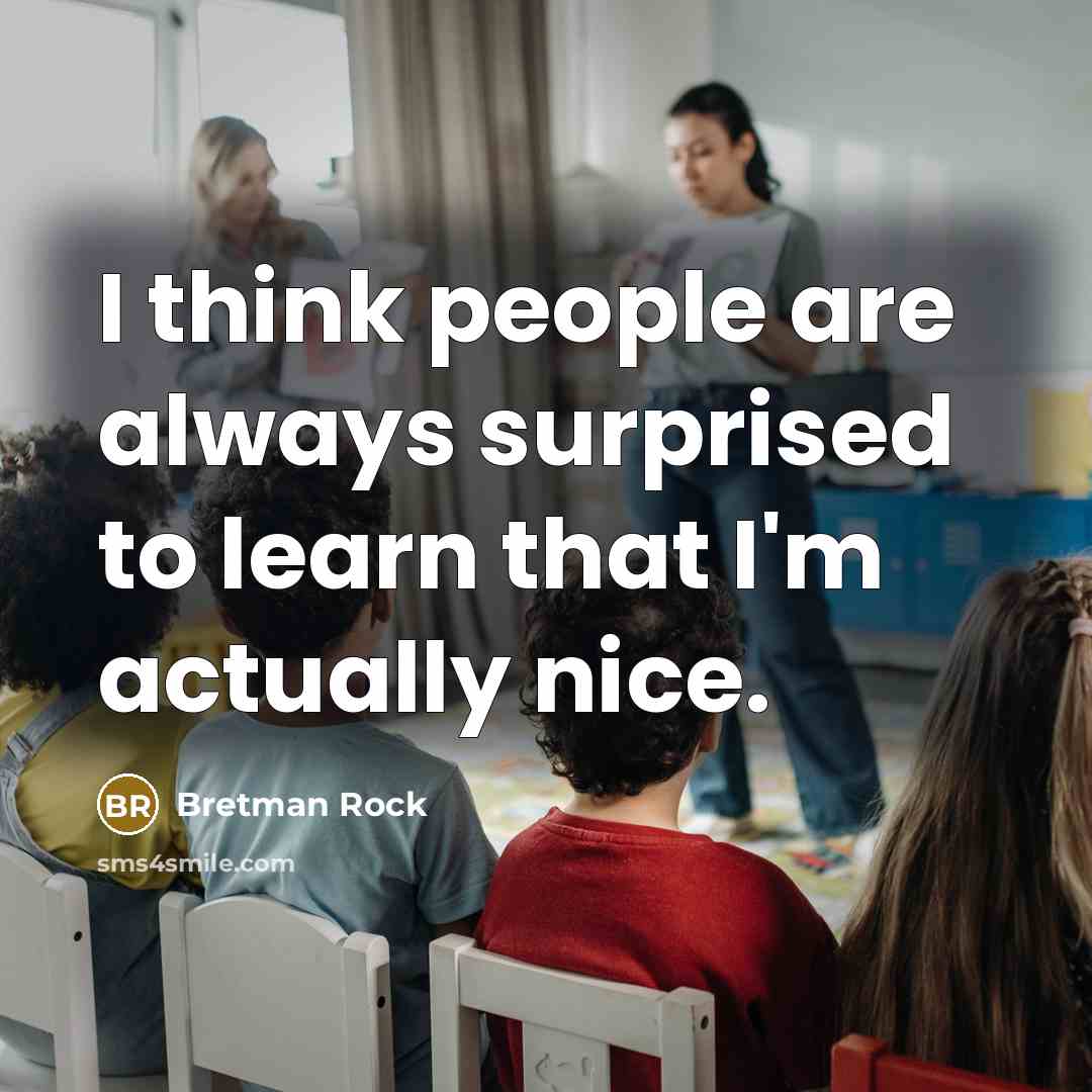 “I think people are always surprised to learn that I'm actually nice.” quote by Bretman Rock