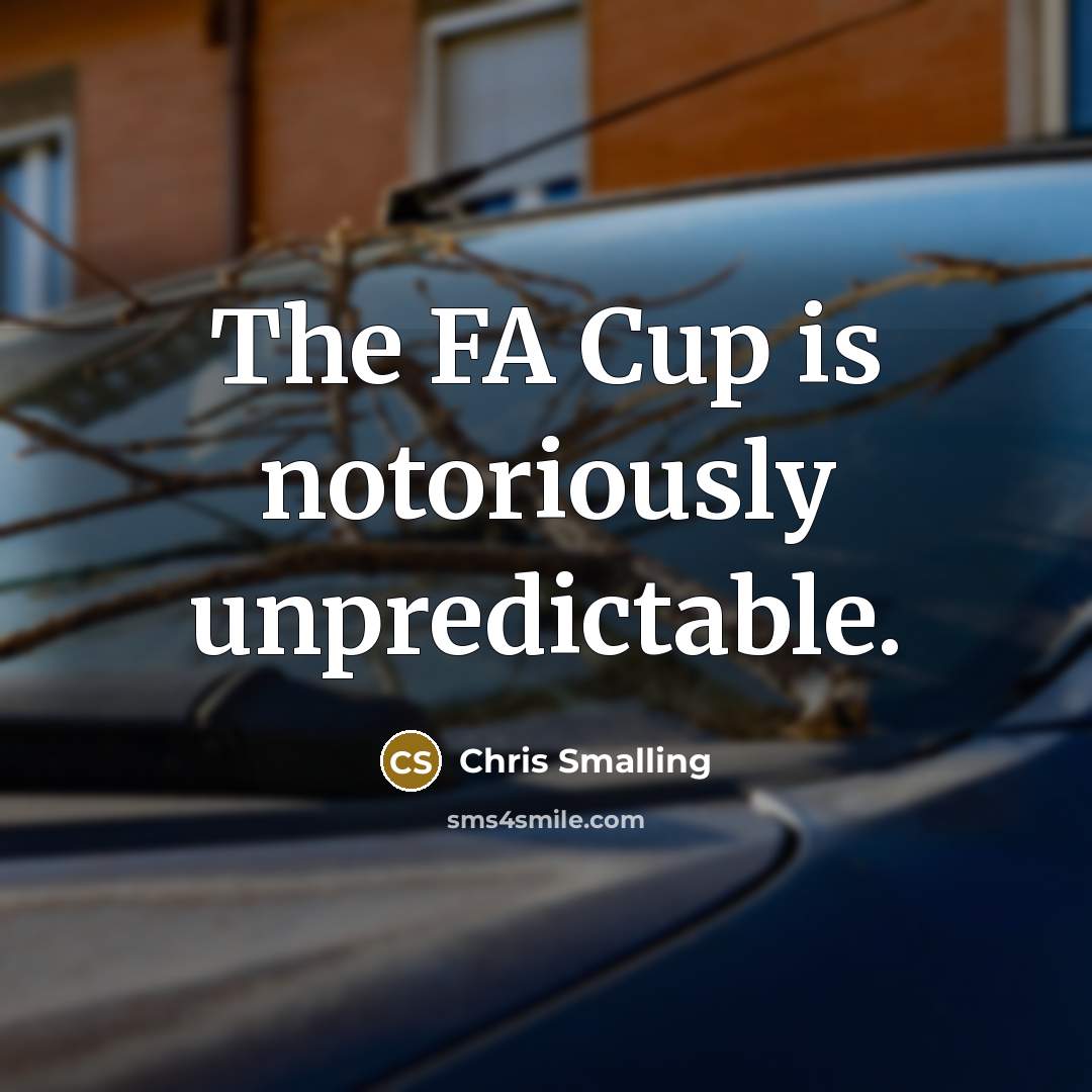 “The FA Cup is notoriously unpredictable.” quote by Chris Smalling