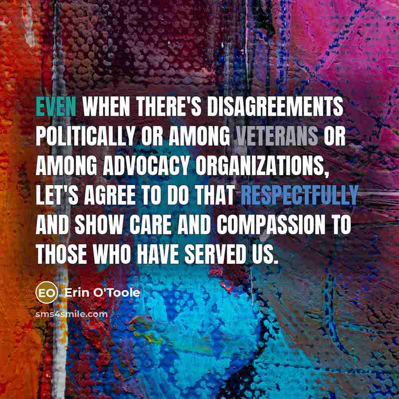 “Even when there's disagreements politically or among veterans or among advocacy organizations, let's agree to do that respectfully and show care and compassion to those who have served us.” quote by Erin O'Toole