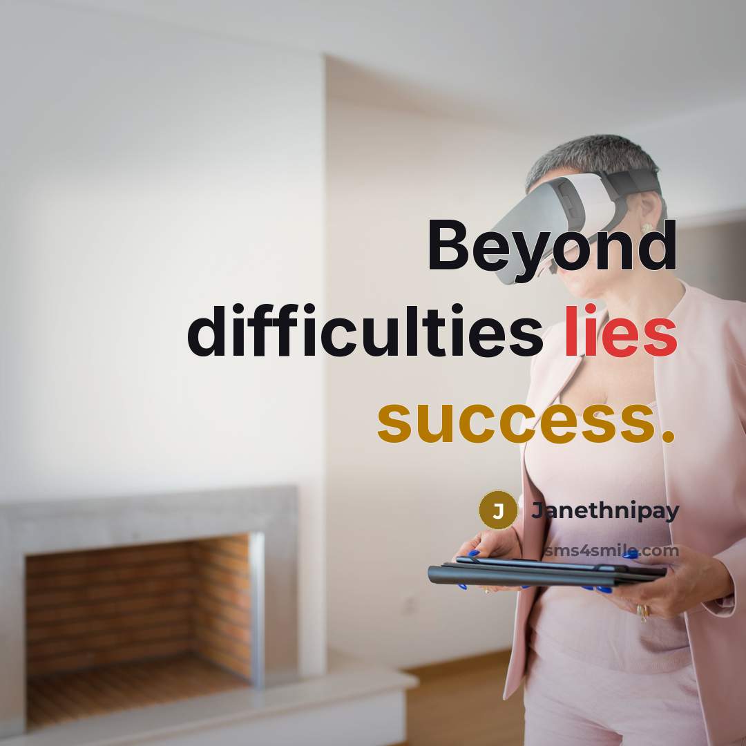 “Beyond difficulties lies success.” quote by Janethnipay