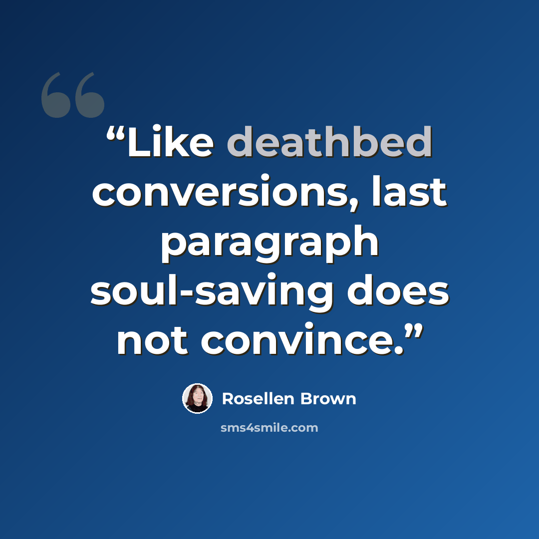 “Like deathbed conversions, last paragraph soul-saving does not convince.” quote by Rosellen Brown