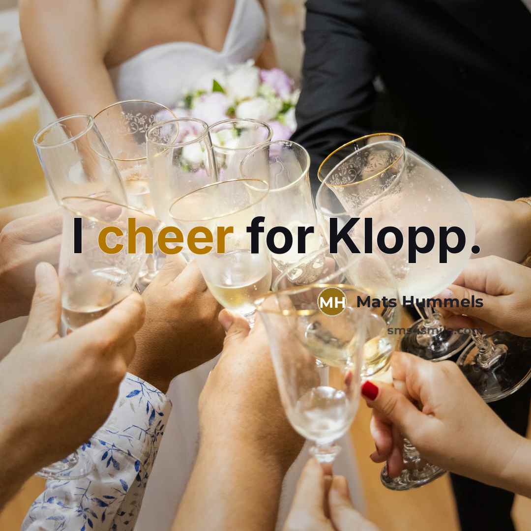 “I cheer for Klopp.” quote by Mats Hummels