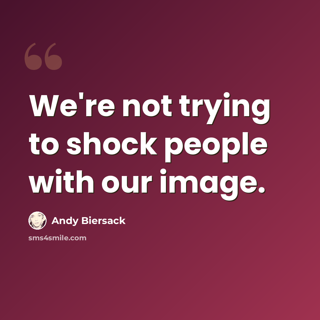 “We're not trying to shock people with our image.” quote by Andy Biersack