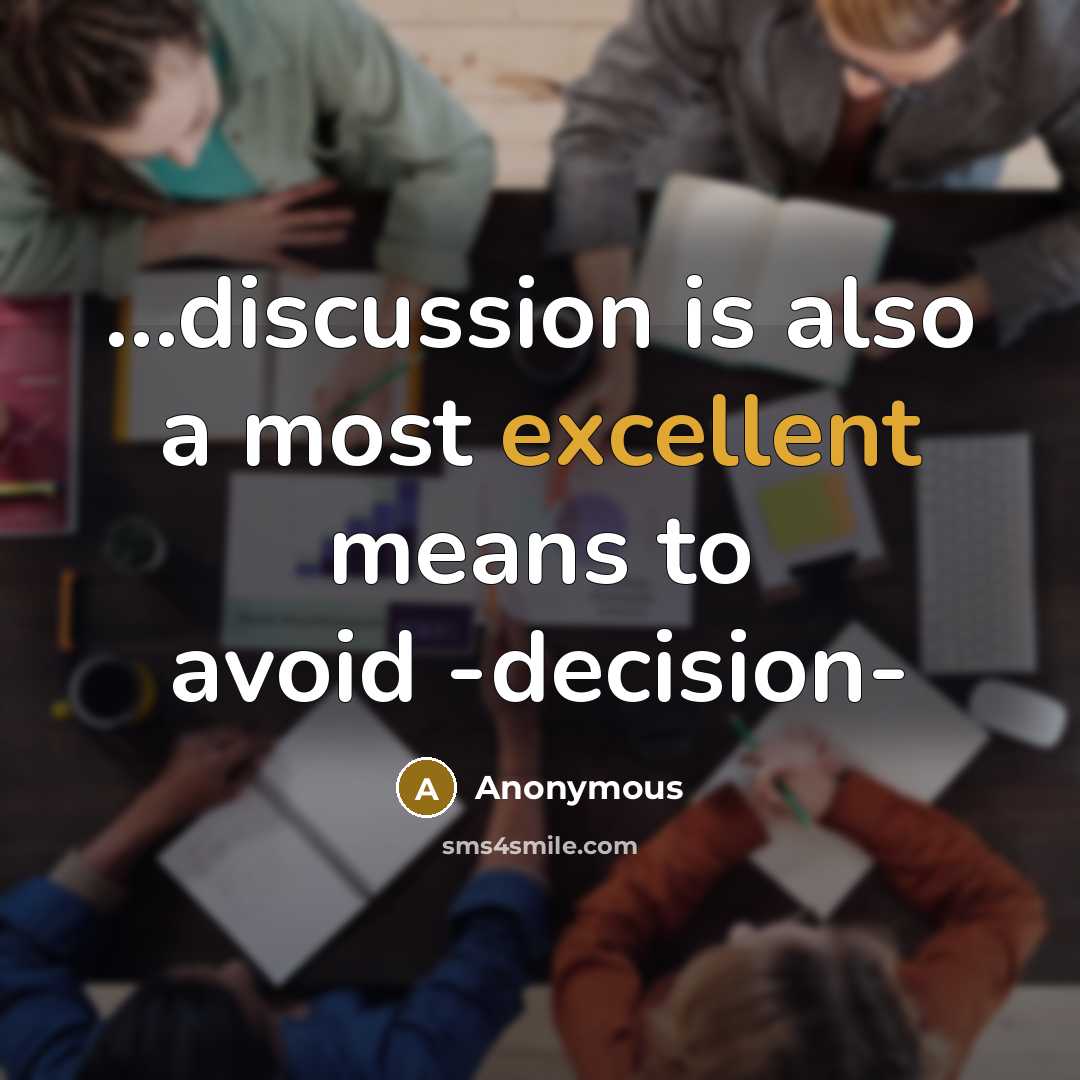 “...discussion is also a most excellent means to avoid -decision-” quote by Anonymous