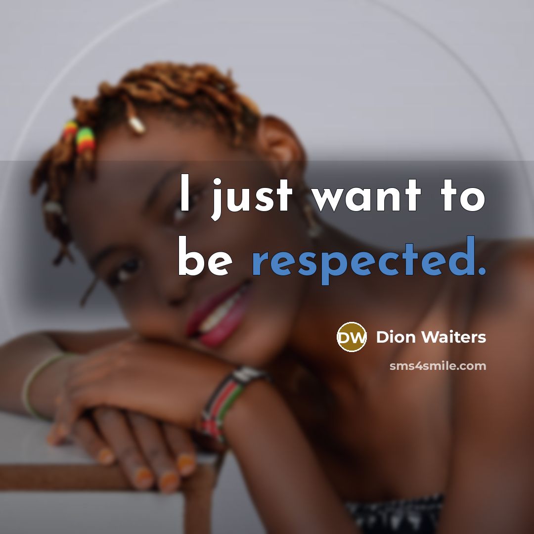 “I just want to be respected.” quote by Dion Waiters