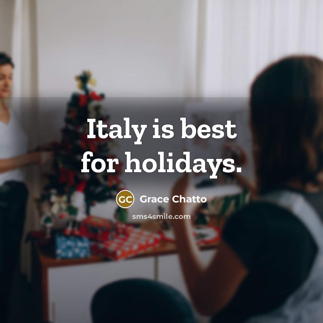“Italy is best for holidays.” quote by Grace Chatto