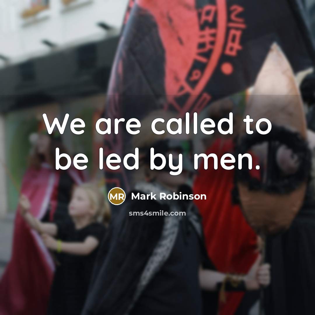 “We are called to be led by men.” quote by Mark Robinson