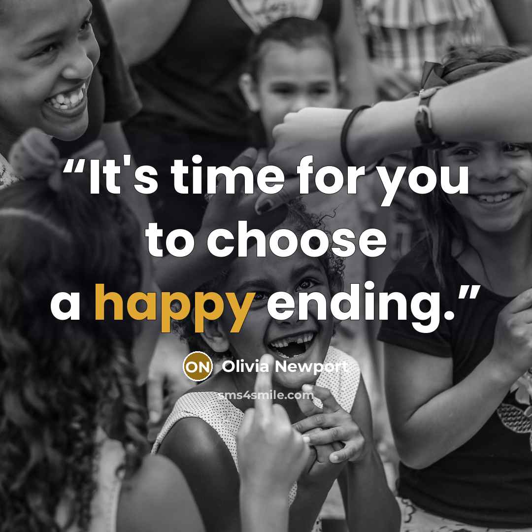 “It's time for you to choose a happy ending.” quote by Olivia Newport