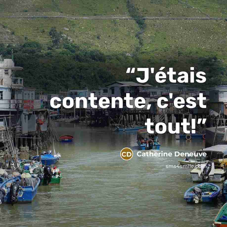 “J'étais contente, c'est tout!” quote by Catherine Deneuve
