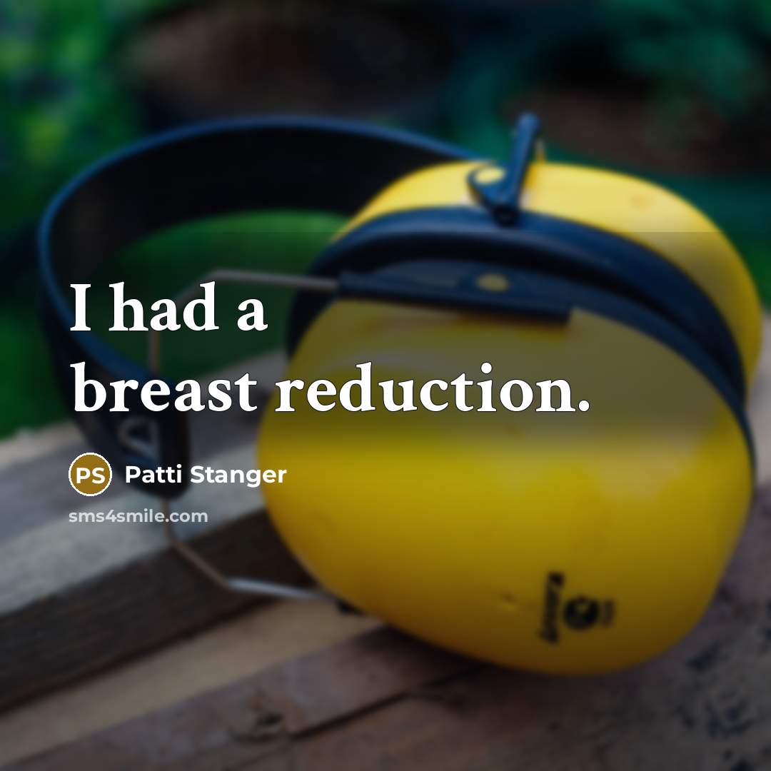 “I had a breast reduction.” quote by Patti Stanger