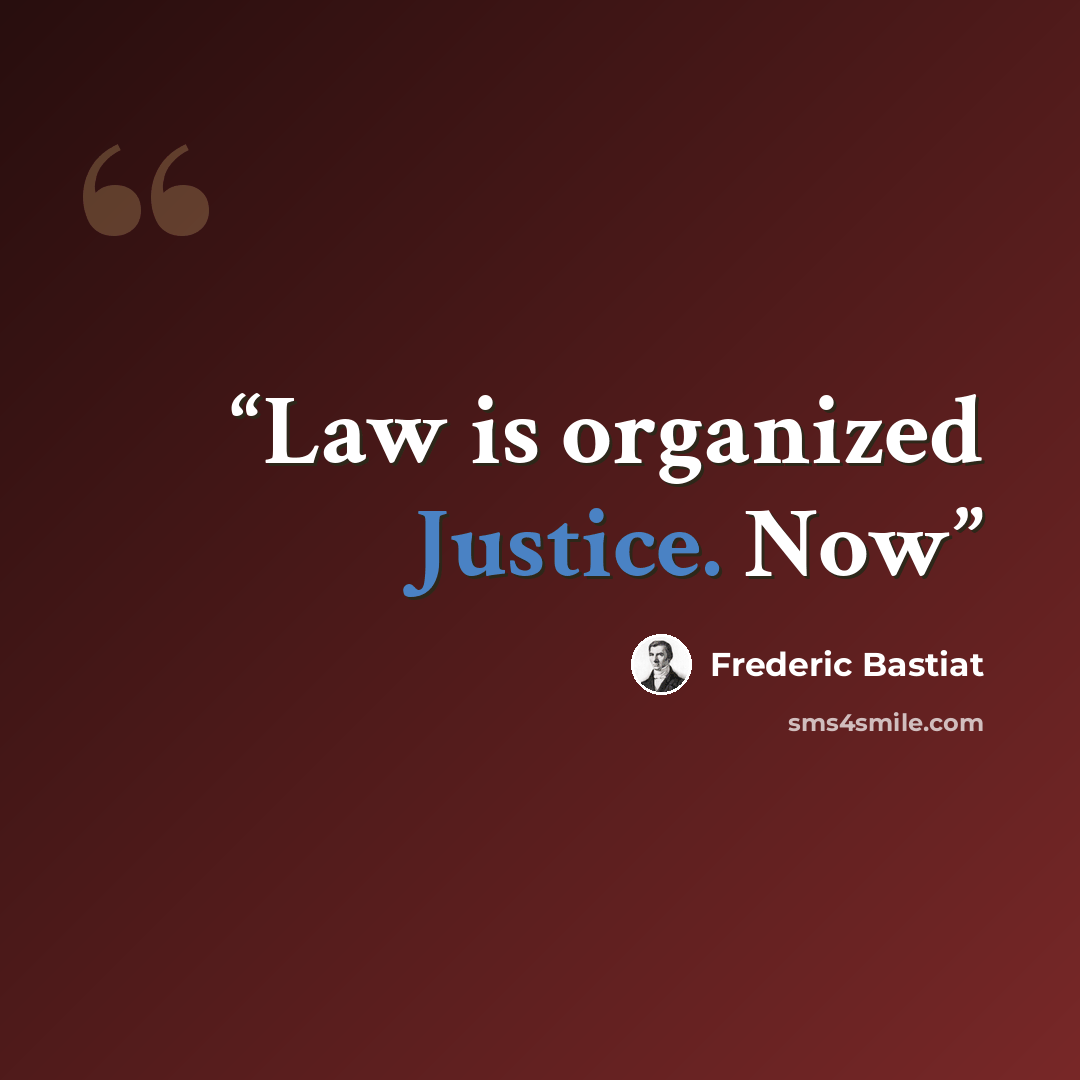 “Law is organized Justice. Now” quote by Frédéric Bastiat