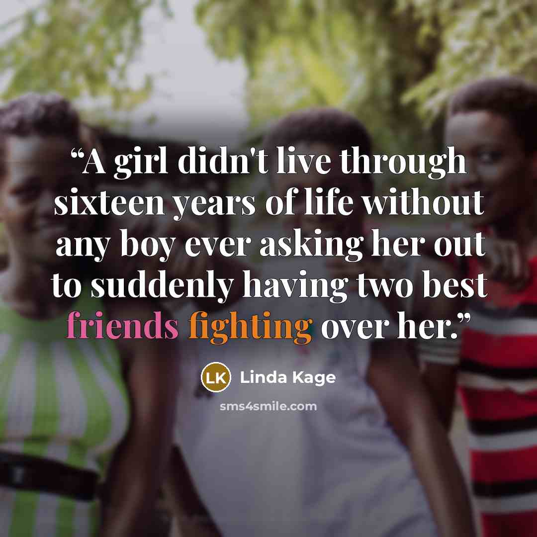 “A girl didn't live through sixteen years of life without any boy ever asking her out to suddenly having two best friends fighting over her.” quote by Linda Kage
