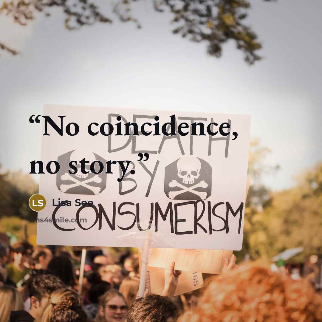 “No coincidence, no story.” quote by Lisa See