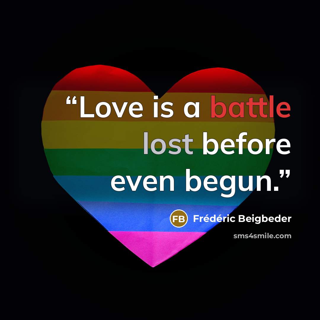“Love is a battle lost before even begun.” quote by Frédéric Beigbeder