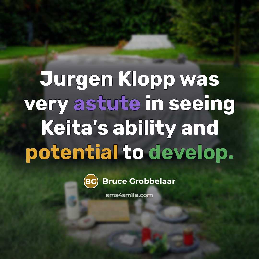 “Jurgen Klopp was very astute in seeing Keita's ability and potential to develop.” quote by Bruce Grobbelaar