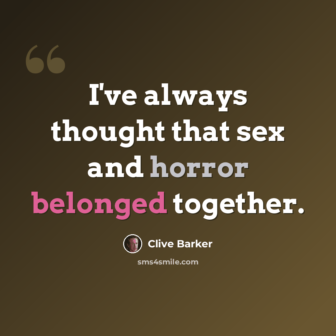 “I've always thought that sex and horror belonged together.” quote by Clive Barker