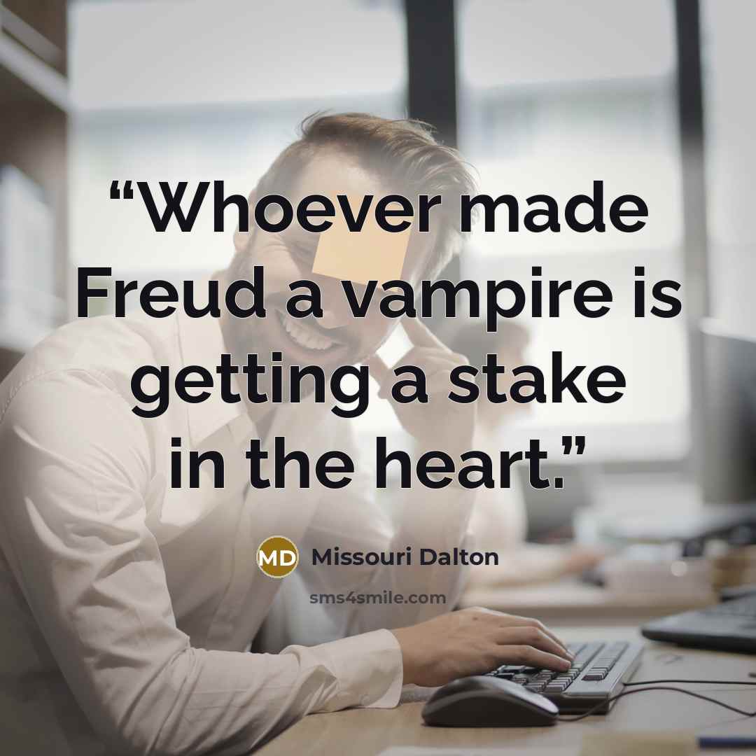 “Whoever made Freud a vampire is getting a stake in the heart.” quote by Missouri Dalton