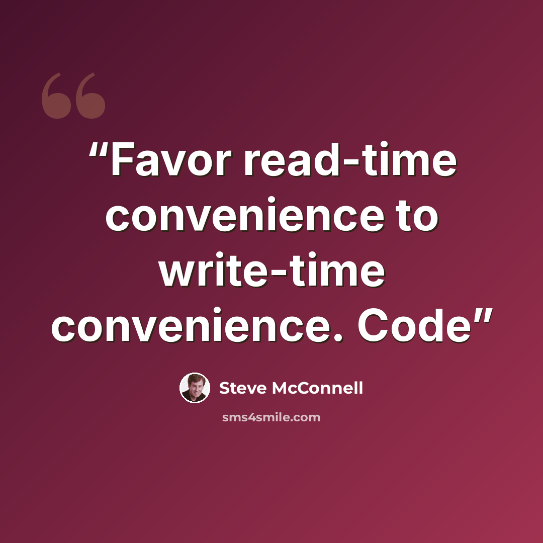 “Favor read-time convenience to write-time convenience. Code” quote by Steve McConnell