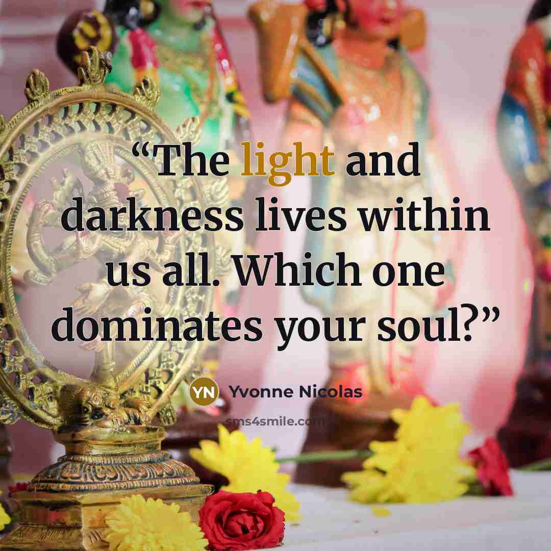 “The light and darkness lives within us all. Which one dominates your soul?” quote by Yvonne Nicolas