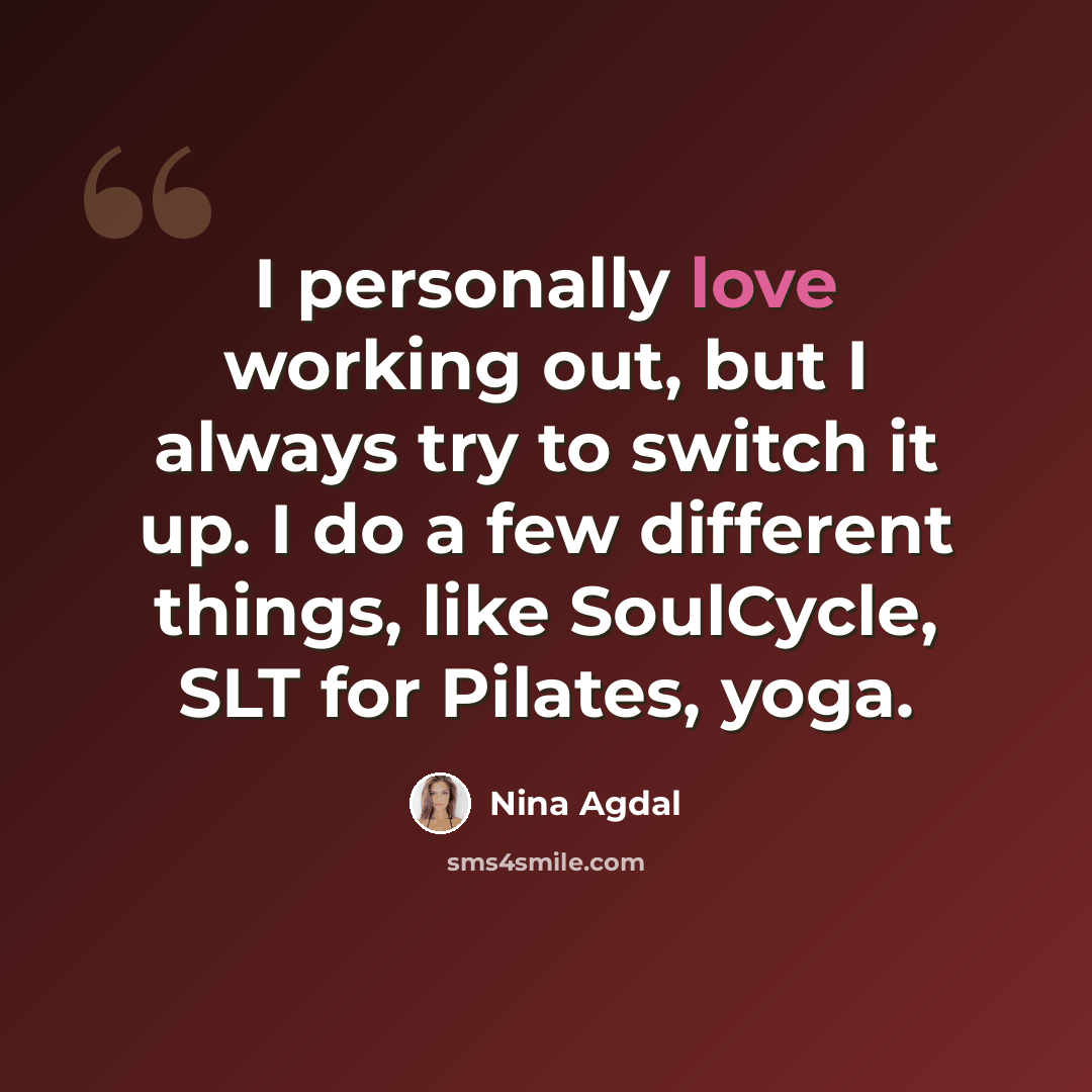 “I personally love working out, but I always try to switch it up. I do a few different things, like SoulCycle, SLT for Pilates, yoga.” quote by Nina Agdal