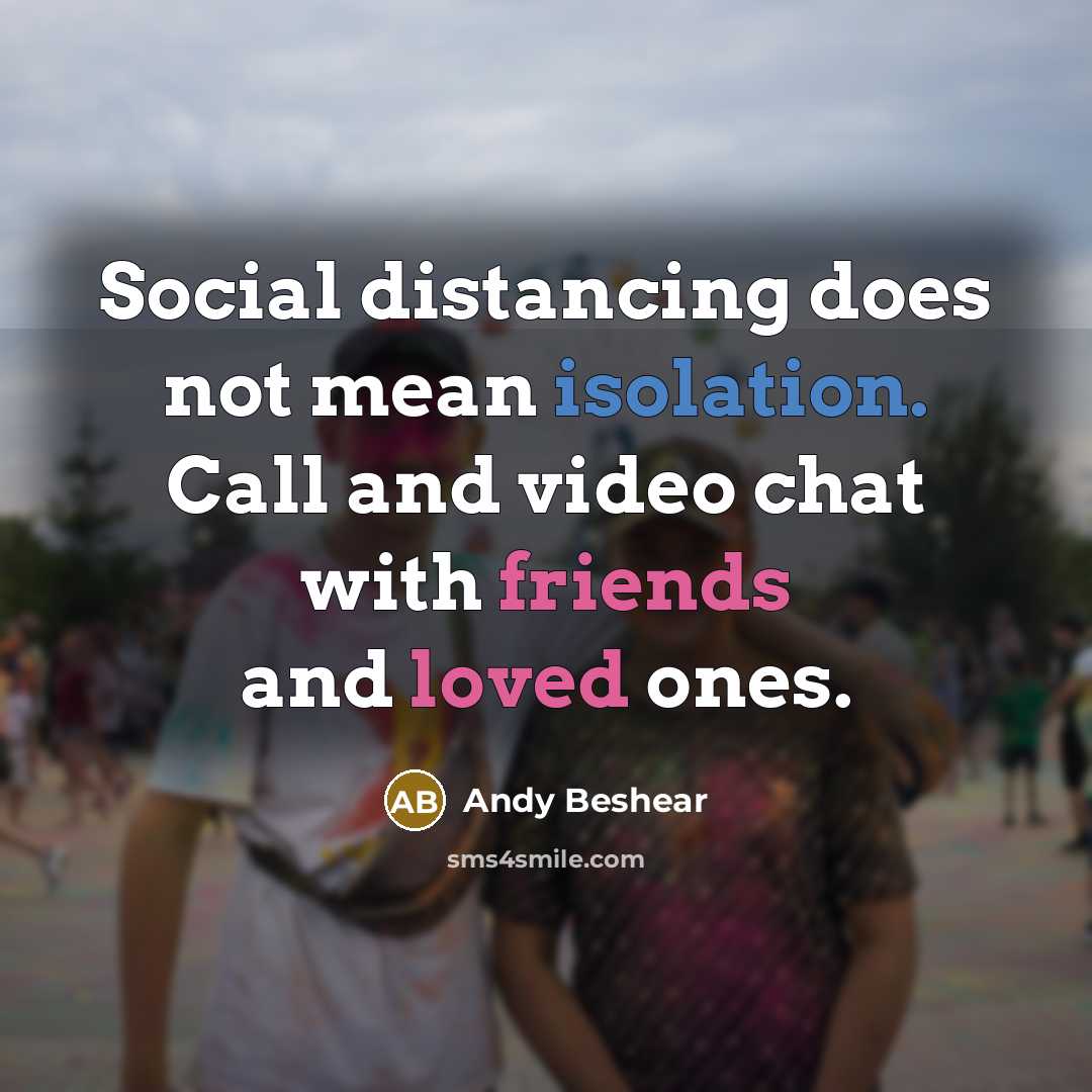 “Social distancing does not mean isolation. Call and video chat with friends and loved ones.” quote by Andy Beshear