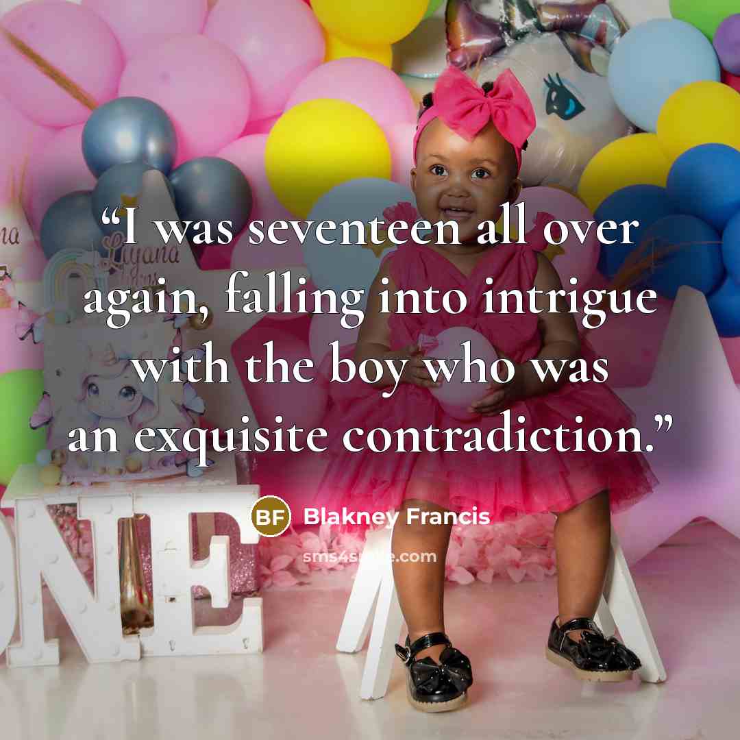“I was seventeen all over again, falling into intrigue with the boy who was an exquisite contradiction.” quote by Blakney Francis