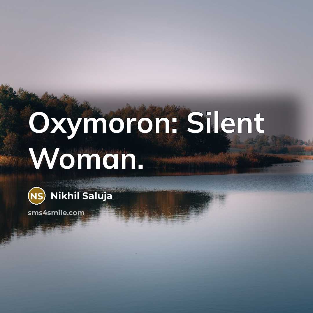 “Oxymoron: Silent Woman.” quote by Nikhil Saluja