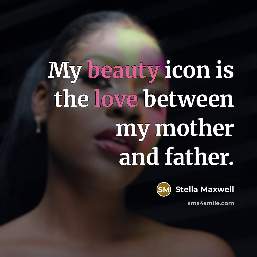 “My beauty icon is the love between my mother and father.” quote by Stella Maxwell