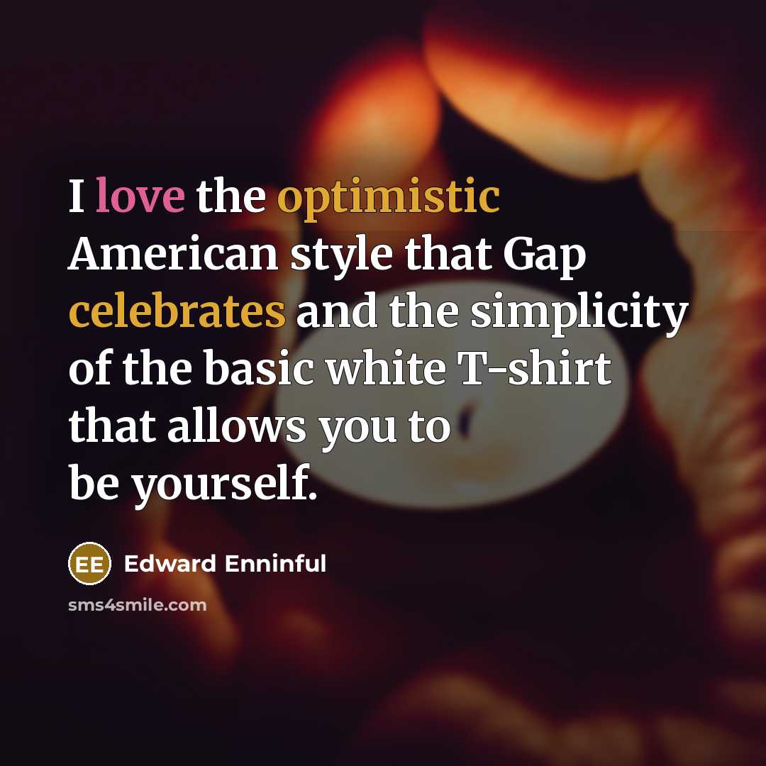 “I love the optimistic American style that Gap celebrates and the simplicity of the basic white T-shirt that allows you to be yourself.” quote by Edward Enninful