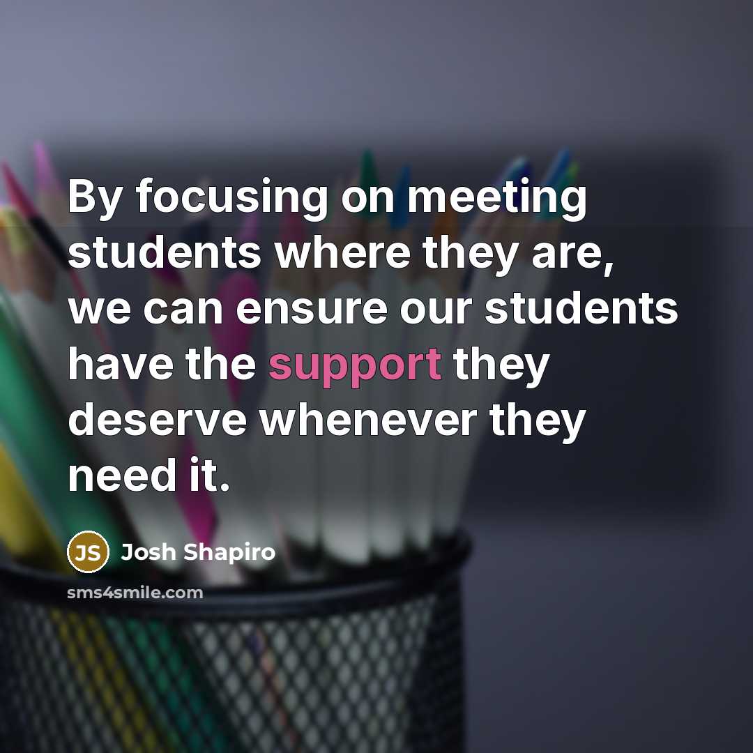 “By focusing on meeting students where they are, we can ensure our students have the support they deserve whenever they need it.” quote by Josh Shapiro