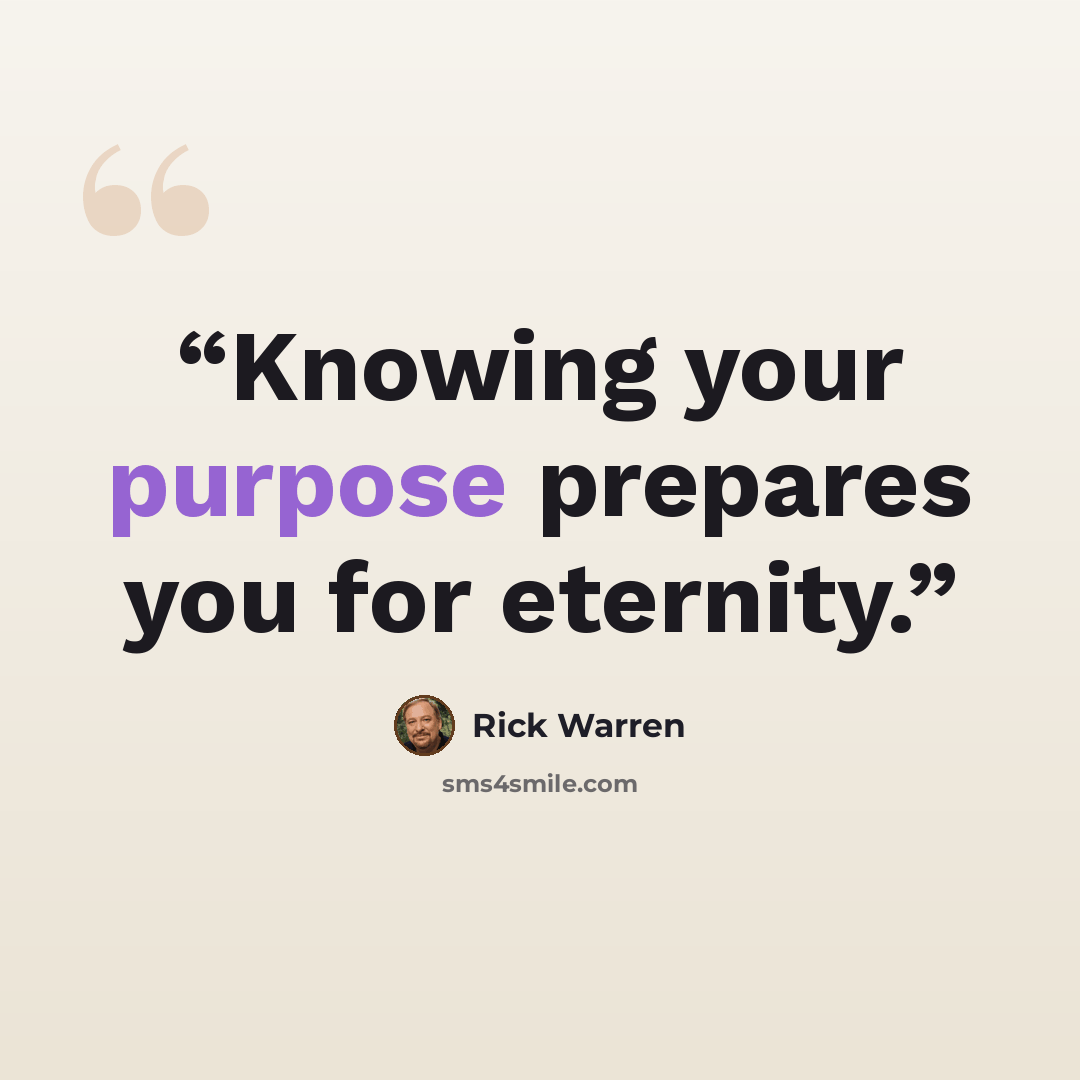 “Knowing your purpose prepares you for eternity.” quote by Rick Warren