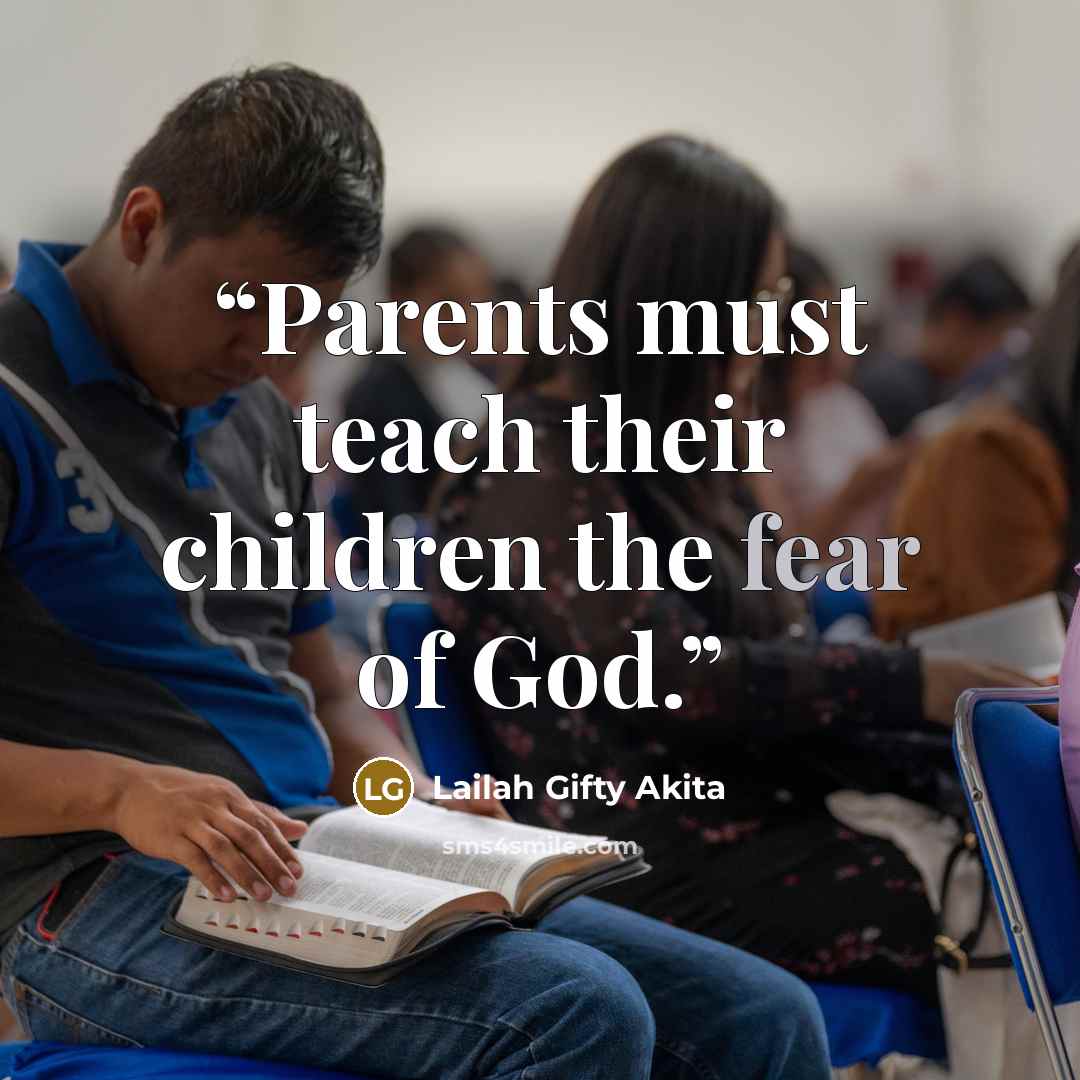 “Parents must teach their children the fear of God.” quote by Lailah Gifty Akita