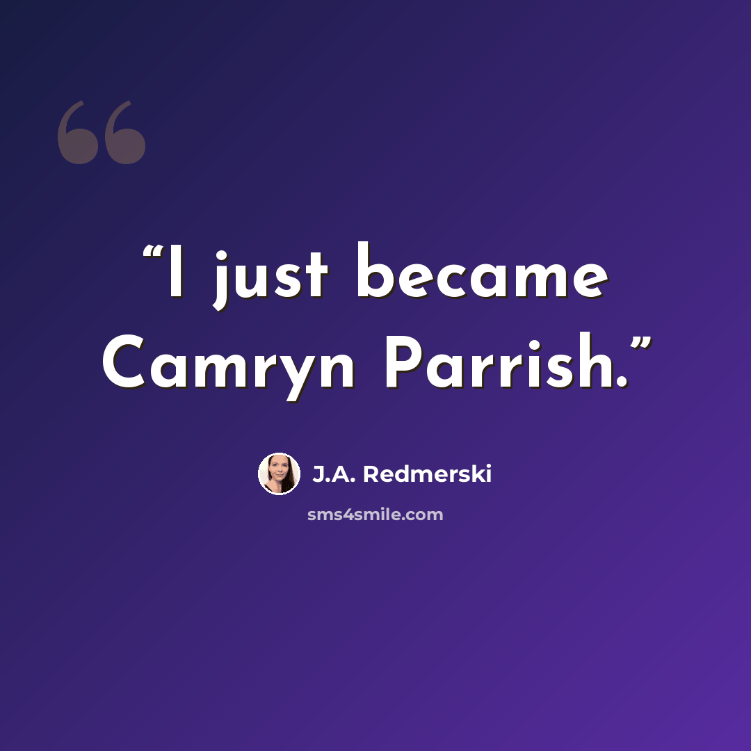 “I just became Camryn Parrish.” quote by J.A. Redmerski