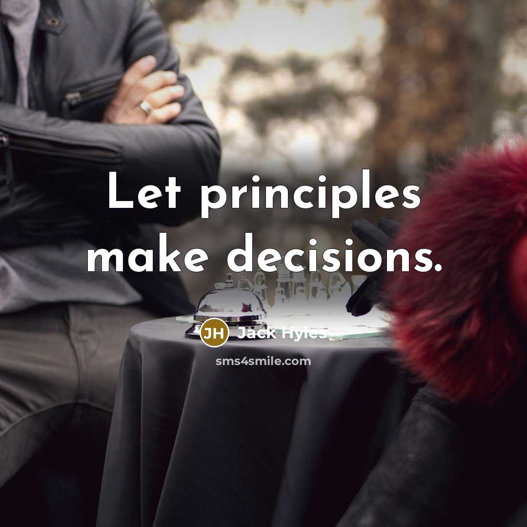 “Let principles make decisions.” quote by Jack Hyles
