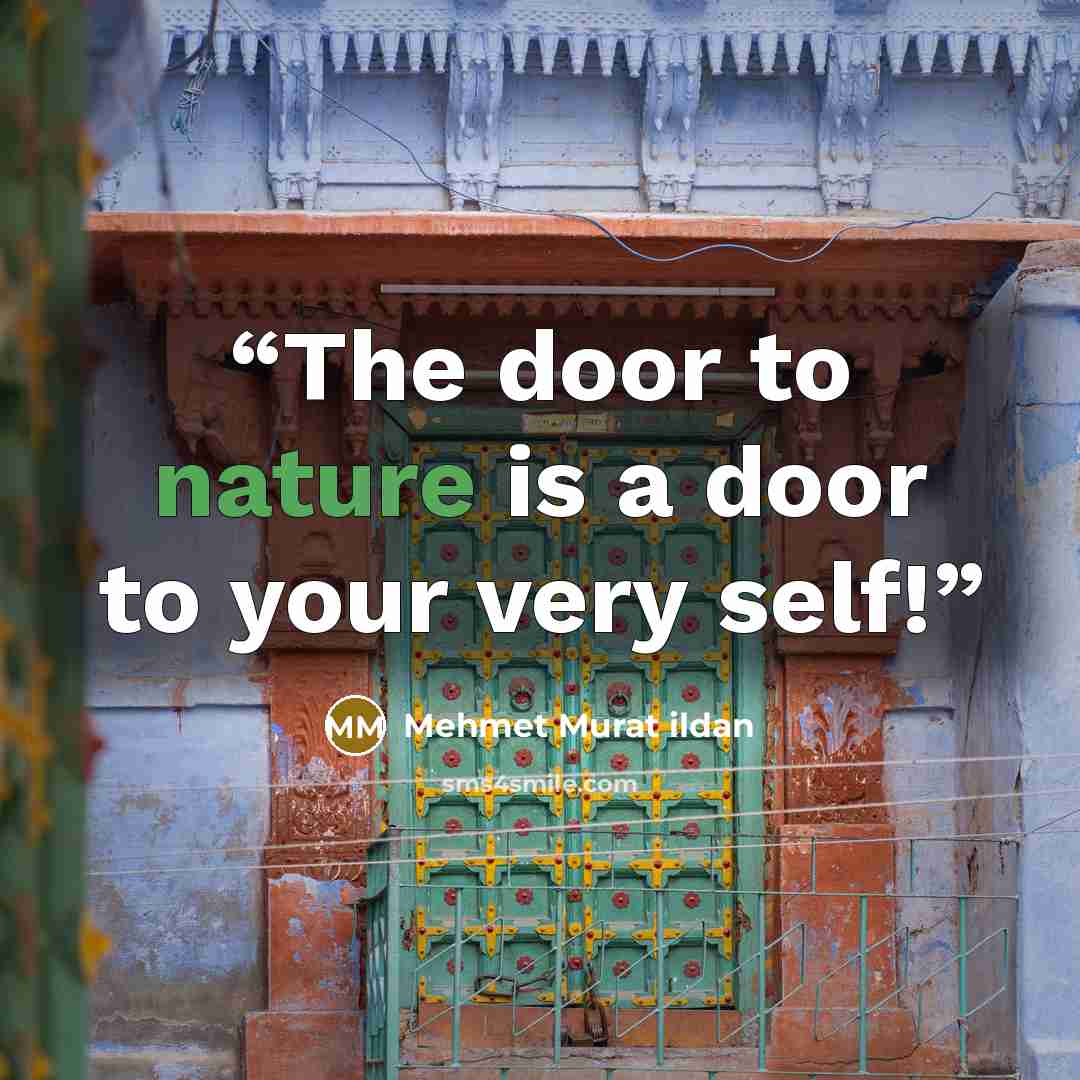 “The door to nature is a door to your very self!” quote by Mehmet Murat ildan
