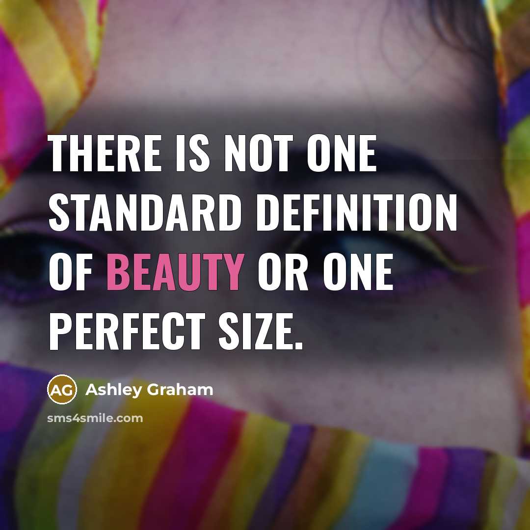 “There is not one standard definition of beauty or one perfect size.” quote by Ashley Graham