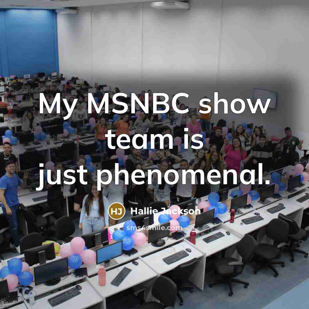 “My MSNBC show team is just phenomenal.” quote by Hallie Jackson